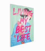 Tableau toile fait main LIVING MY BEST LIFE